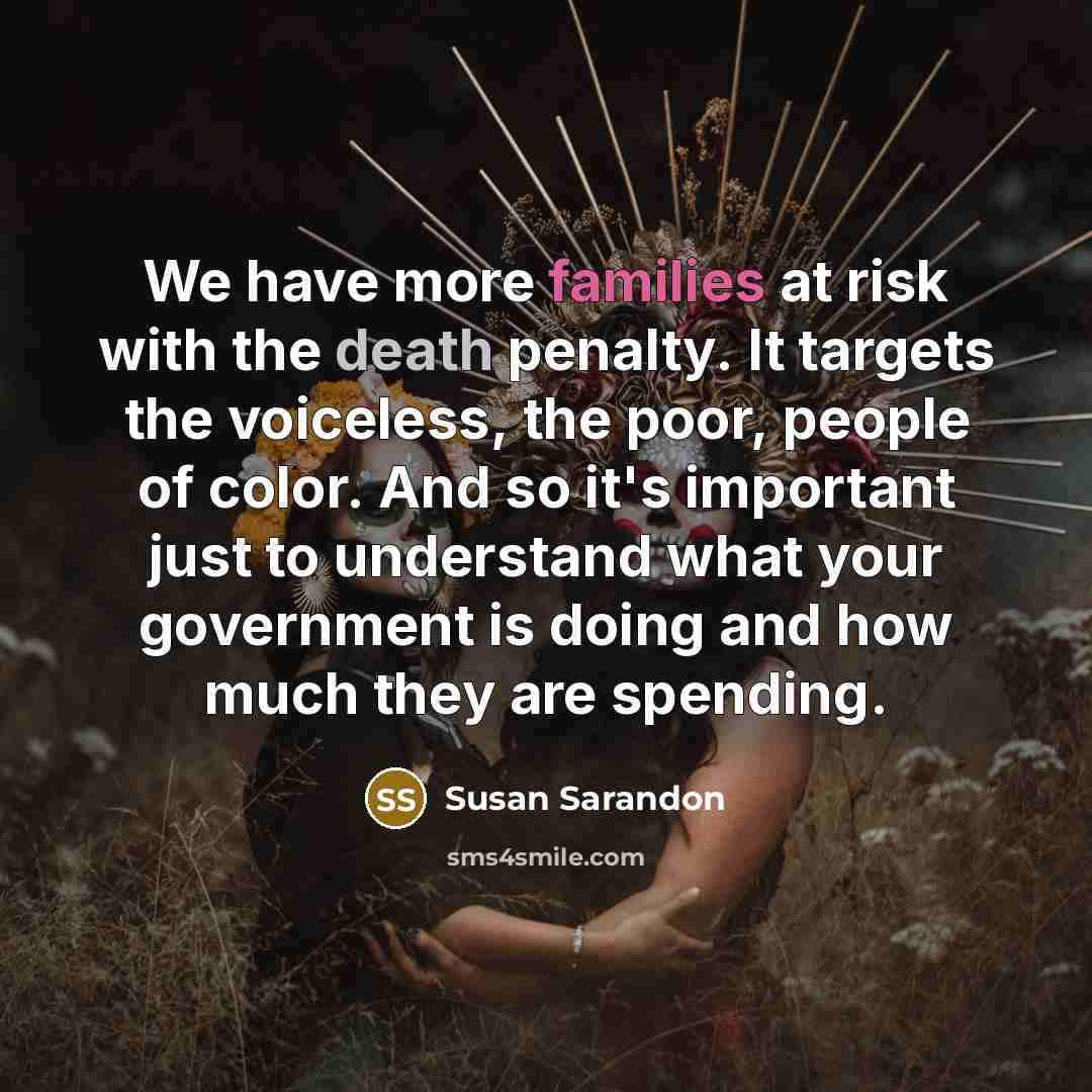 “We have more families at risk with the death penalty.…” quote by Susan Sarandon