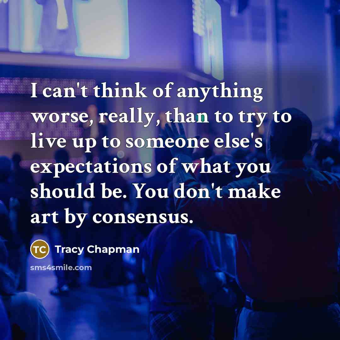 “I can't think of anything worse, really, than to try…” quote by Tracy Chapman