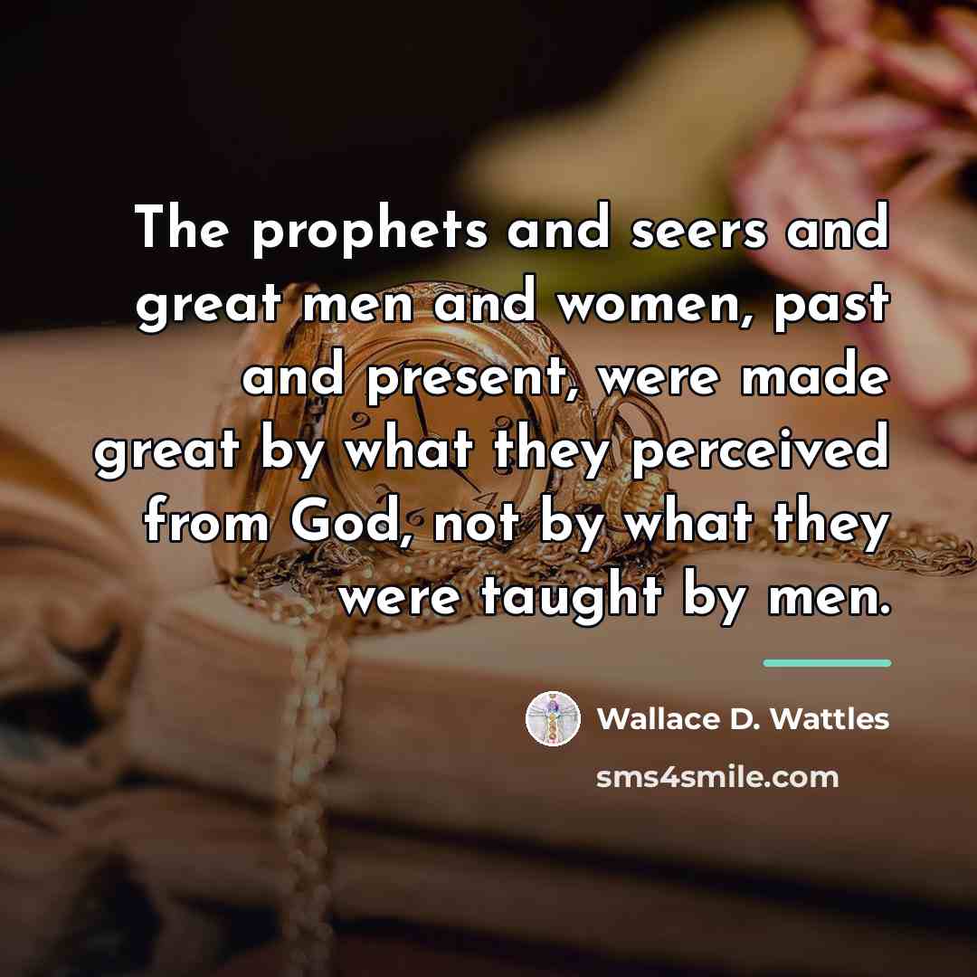 “The prophets and seers and great men and women, past…” quote by Wallace D. Wattles