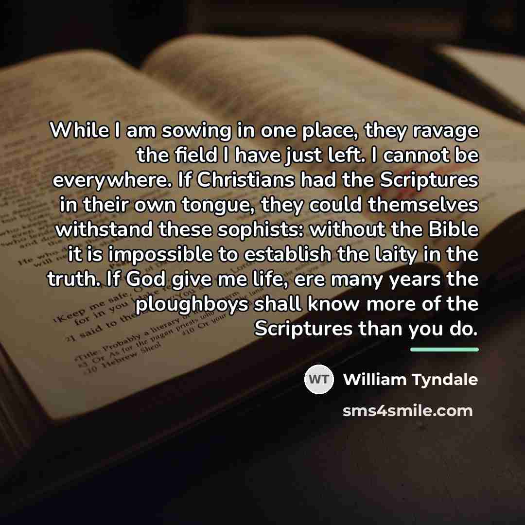 “While I am sowing in one place, they ravage the…” quote by William Tyndale