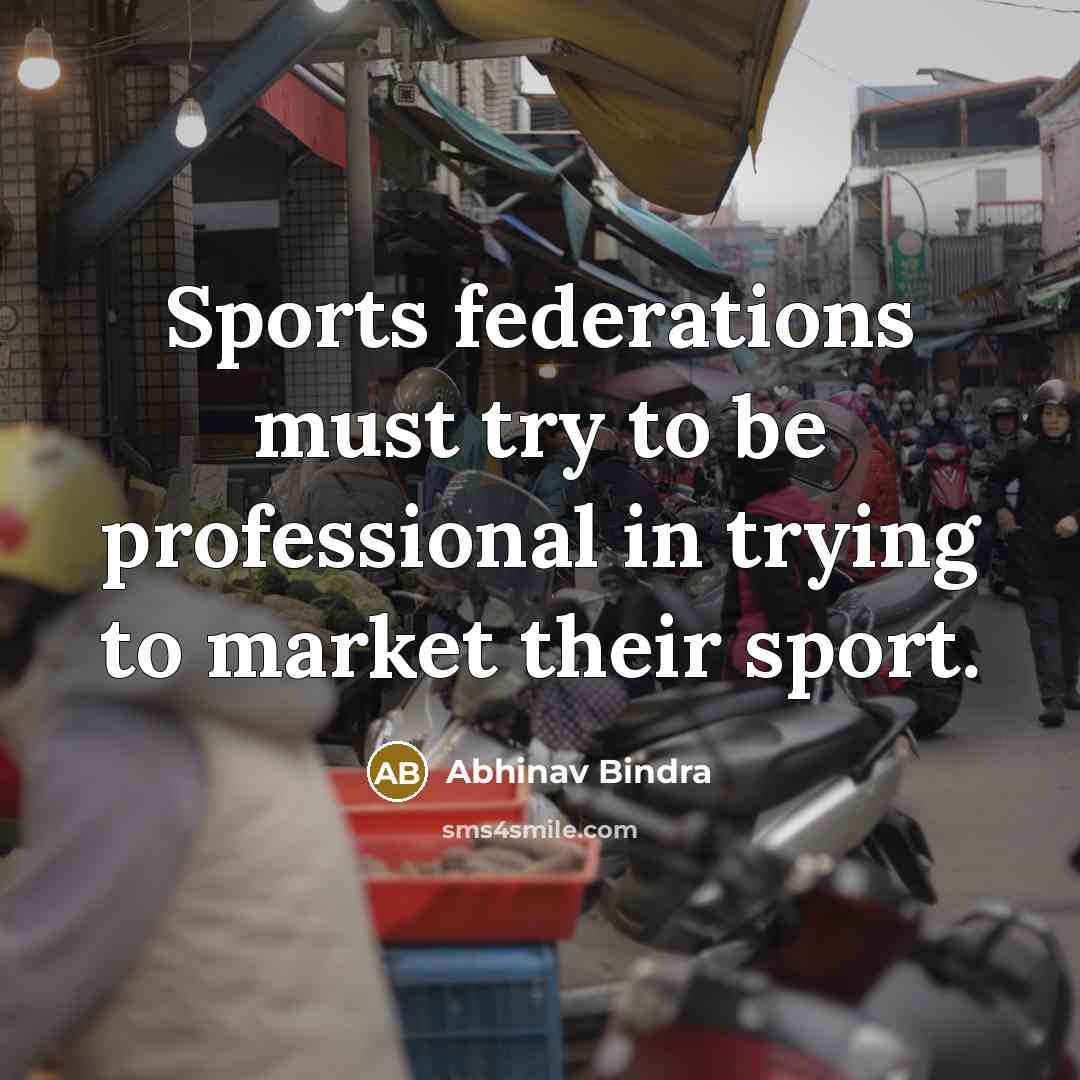 “Sports federations must try to be professional in trying to…” quote by Abhinav Bindra