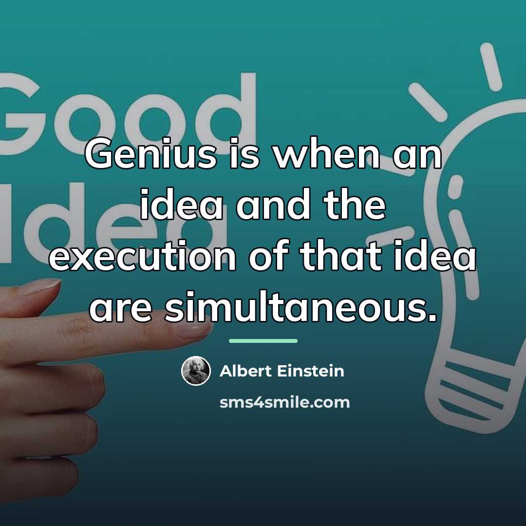 “Genius is when an idea and the execution of that…” quote by Albert Einstein