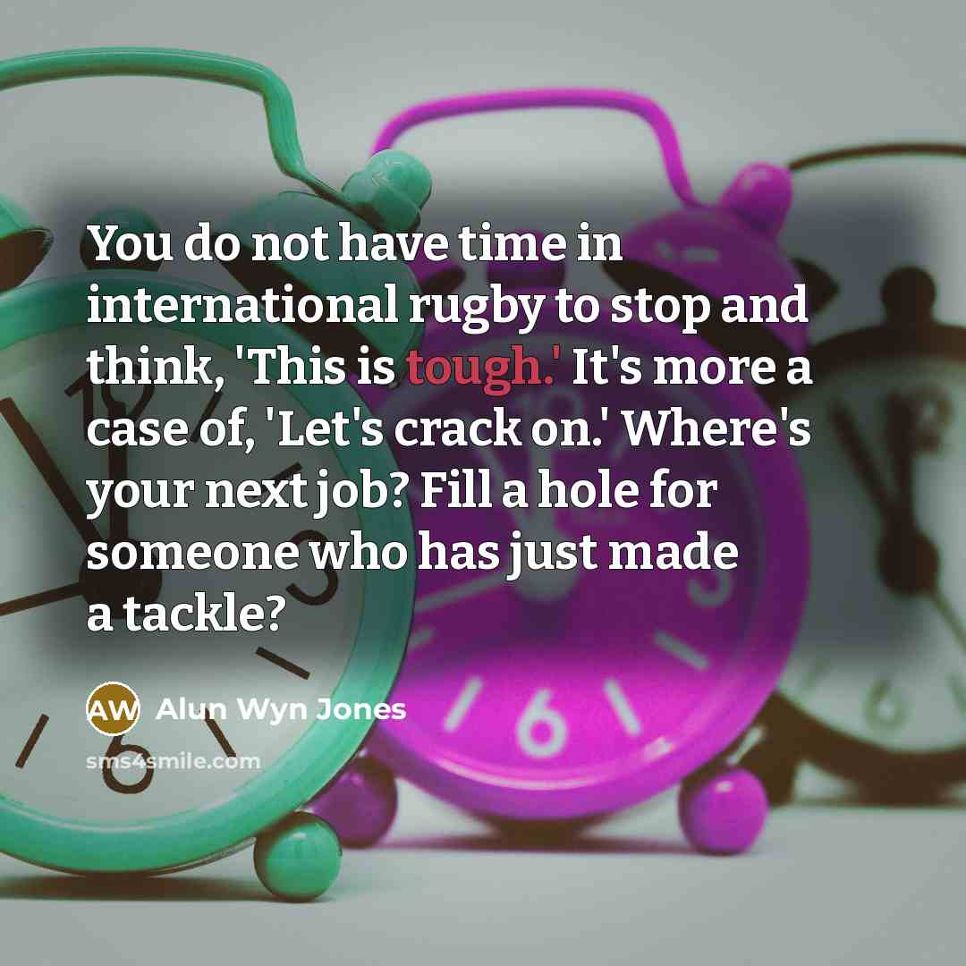 “You do not have time in international rugby to stop…” quote by Alun Wyn Jones