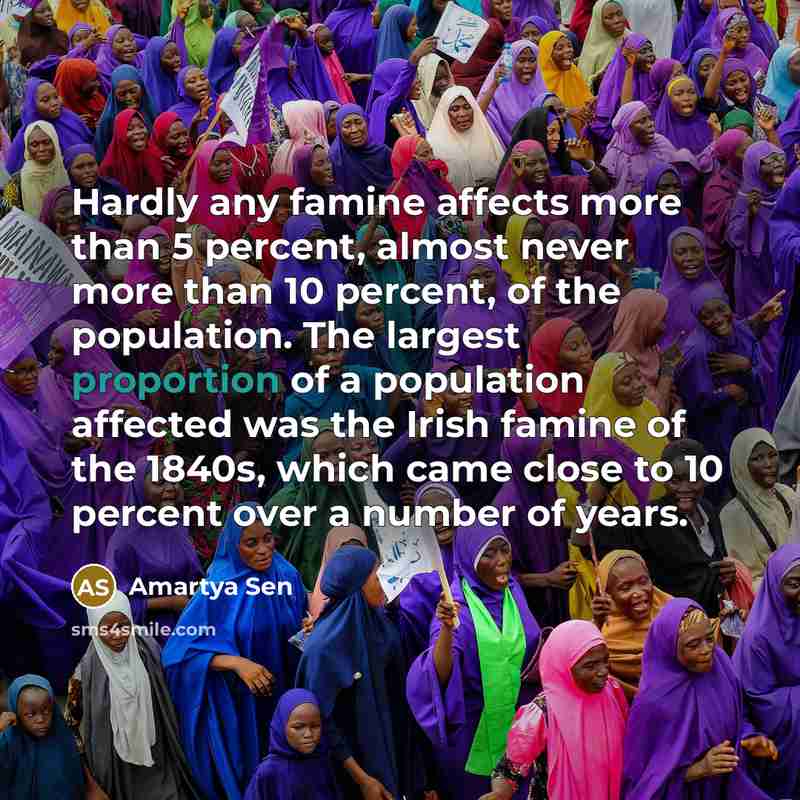 “Hardly any famine affects more than 5 percent, almost never…” quote by Amartya Sen