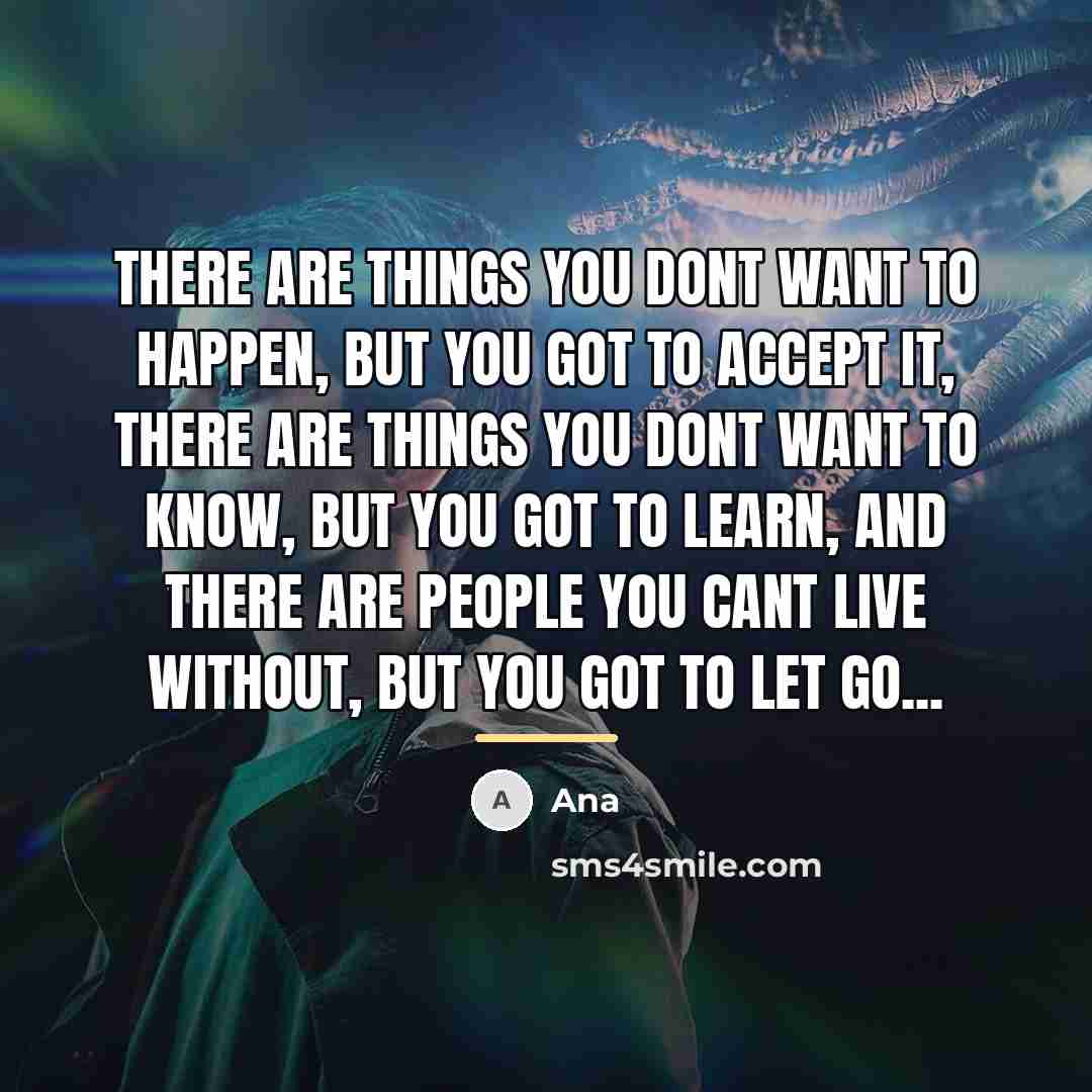 “There are things you dont want to happen, but you…” quote by Ana