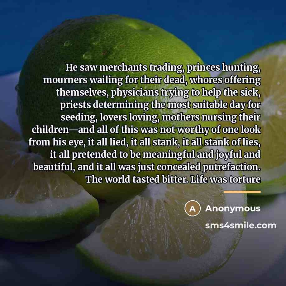 “He saw merchants trading, princes hunting, mourners wailing for their…” quote by Anonymous