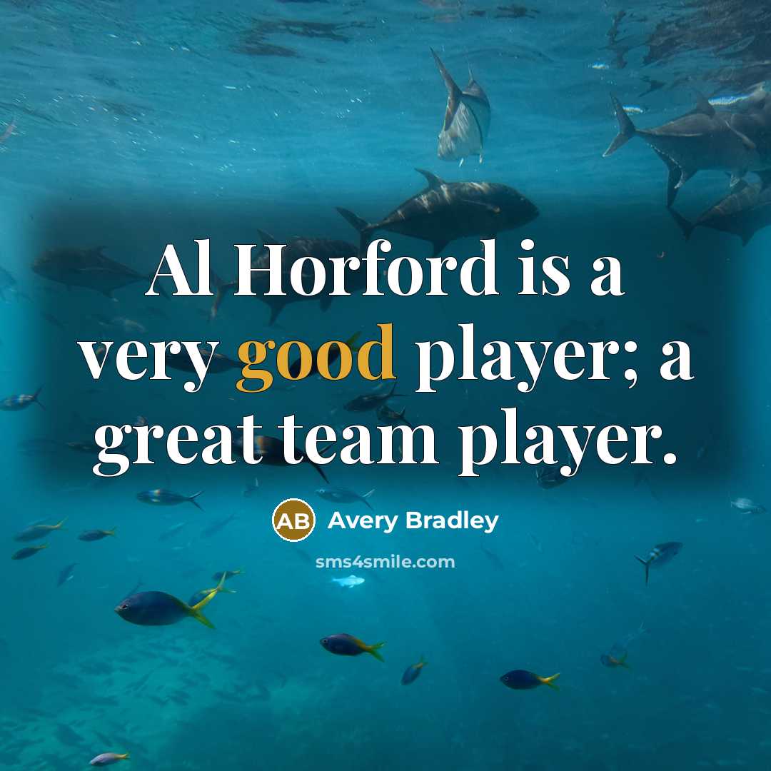 “Al Horford is a very good player; a great team…” quote by Avery Bradley