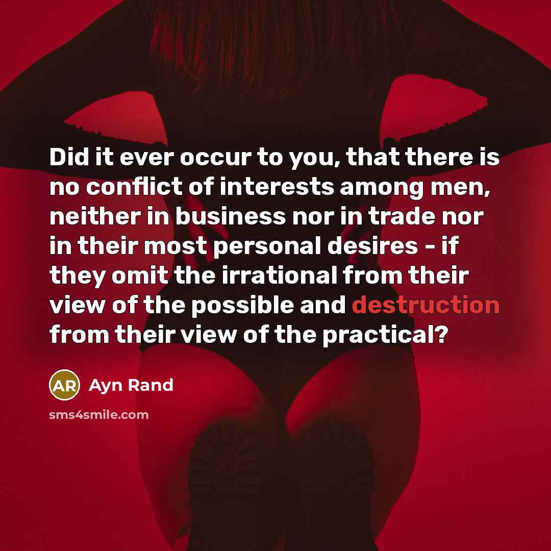 “Did it ever occur to you, that there is no…” quote by Ayn Rand