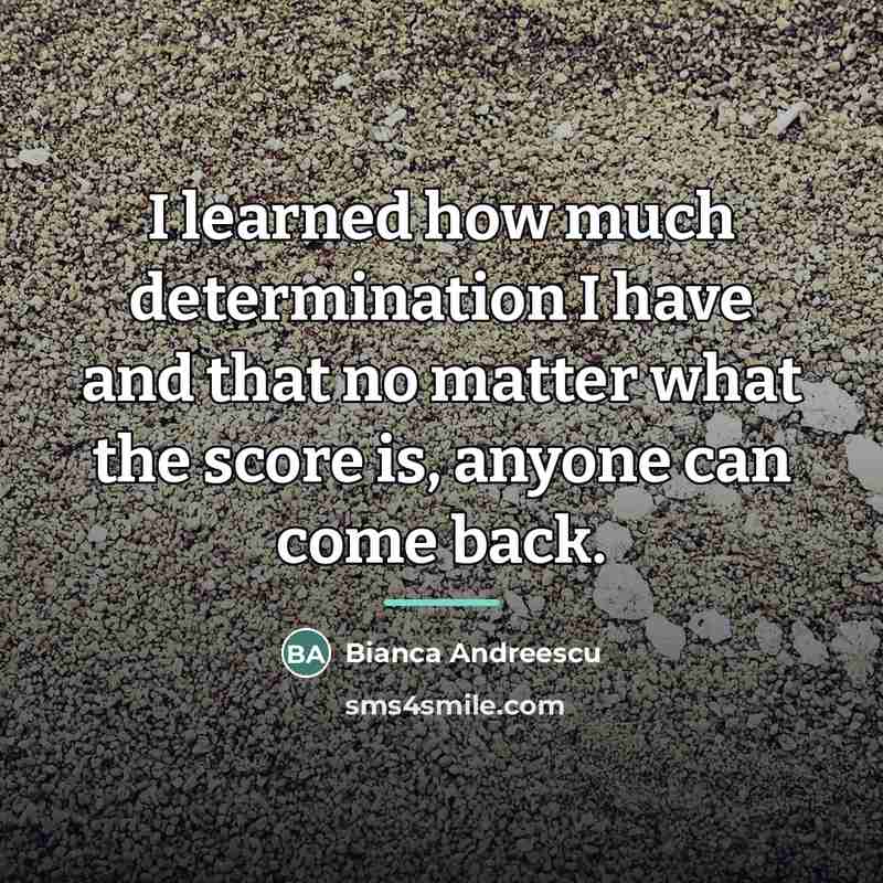 “I learned how much determination I have and that no…” quote by Bianca Andreescu