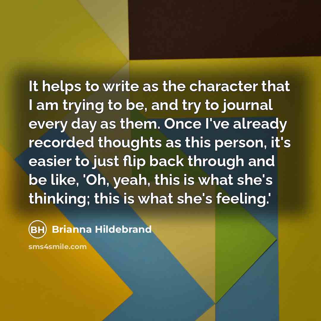 “It helps to write as the character that I am…” quote by Brianna Hildebrand