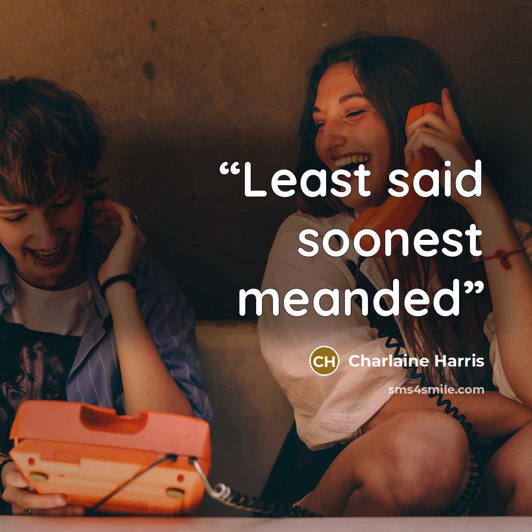 “Least said soonest meanded” quote by Charlaine Harris