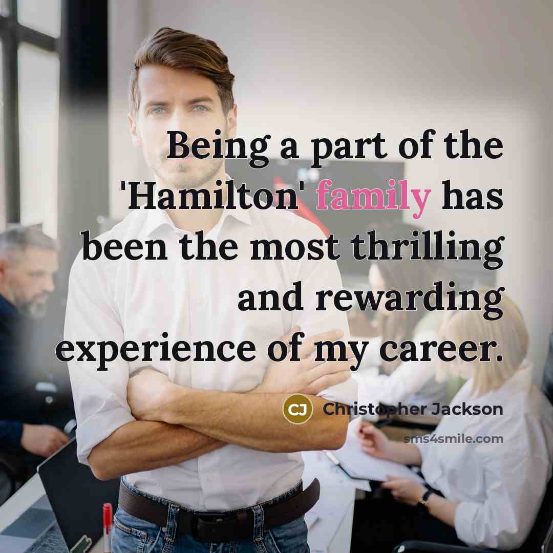 “Being a part of the 'Hamilton' family has been the…” quote by Christopher Jackson