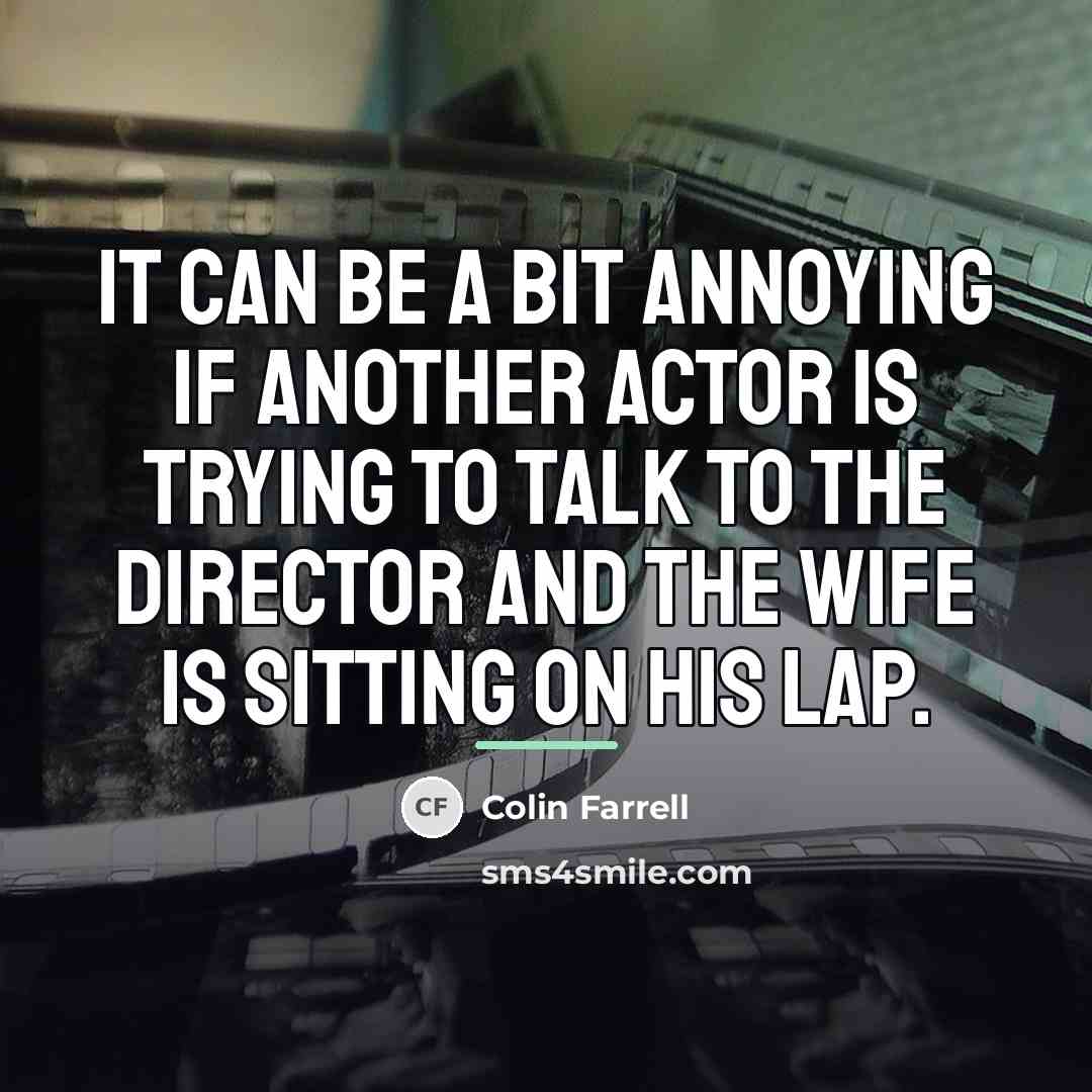 “It can be a bit annoying if another actor is…” quote by Colin Farrell
