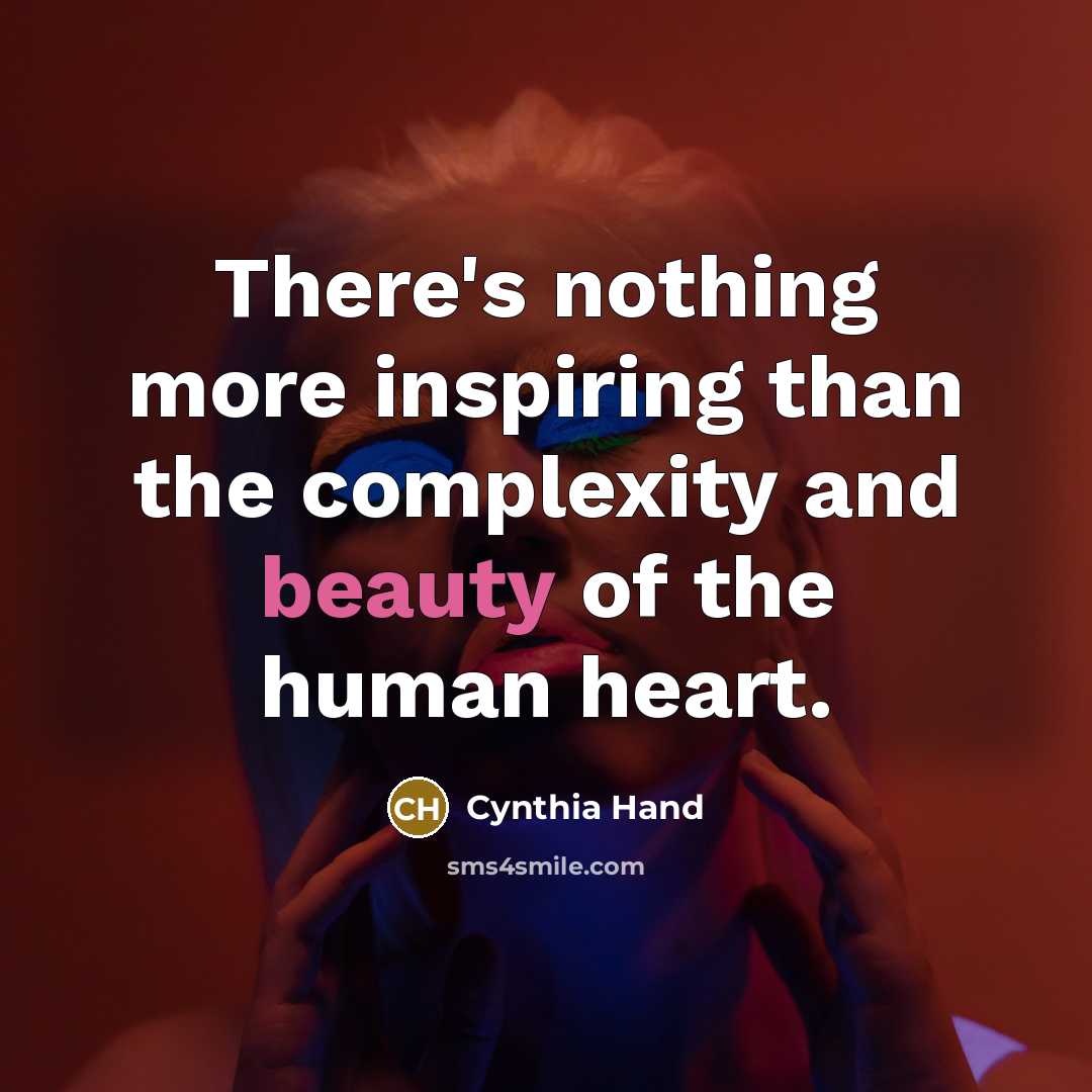 “There's nothing more inspiring than the complexity and beauty of…” quote by Cynthia Hand
