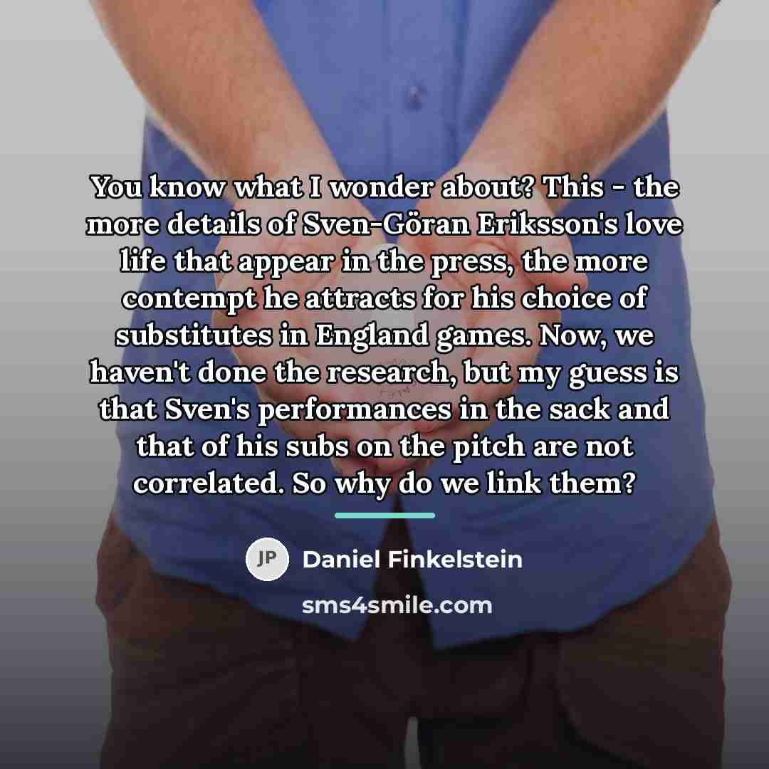“You know what I wonder about? This - the more…” quote by Daniel Finkelstein