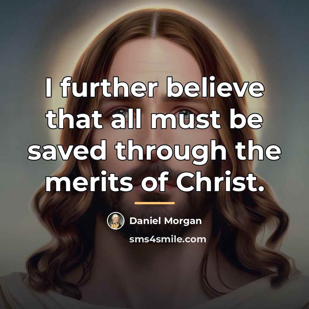 “I further believe that all must be saved through the…” quote by Daniel Morgan