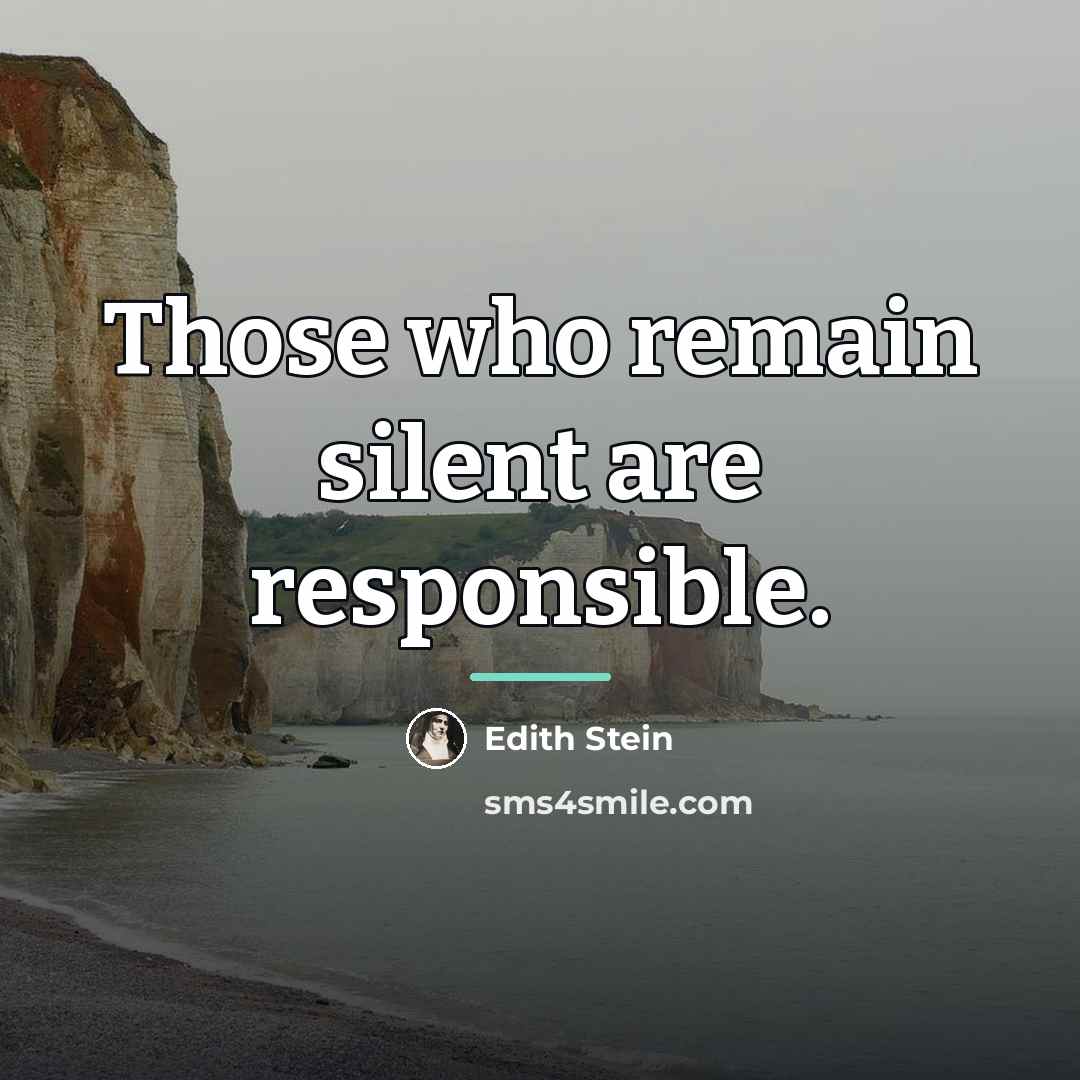 “Those who remain silent are responsible.…” quote by Edith Stein