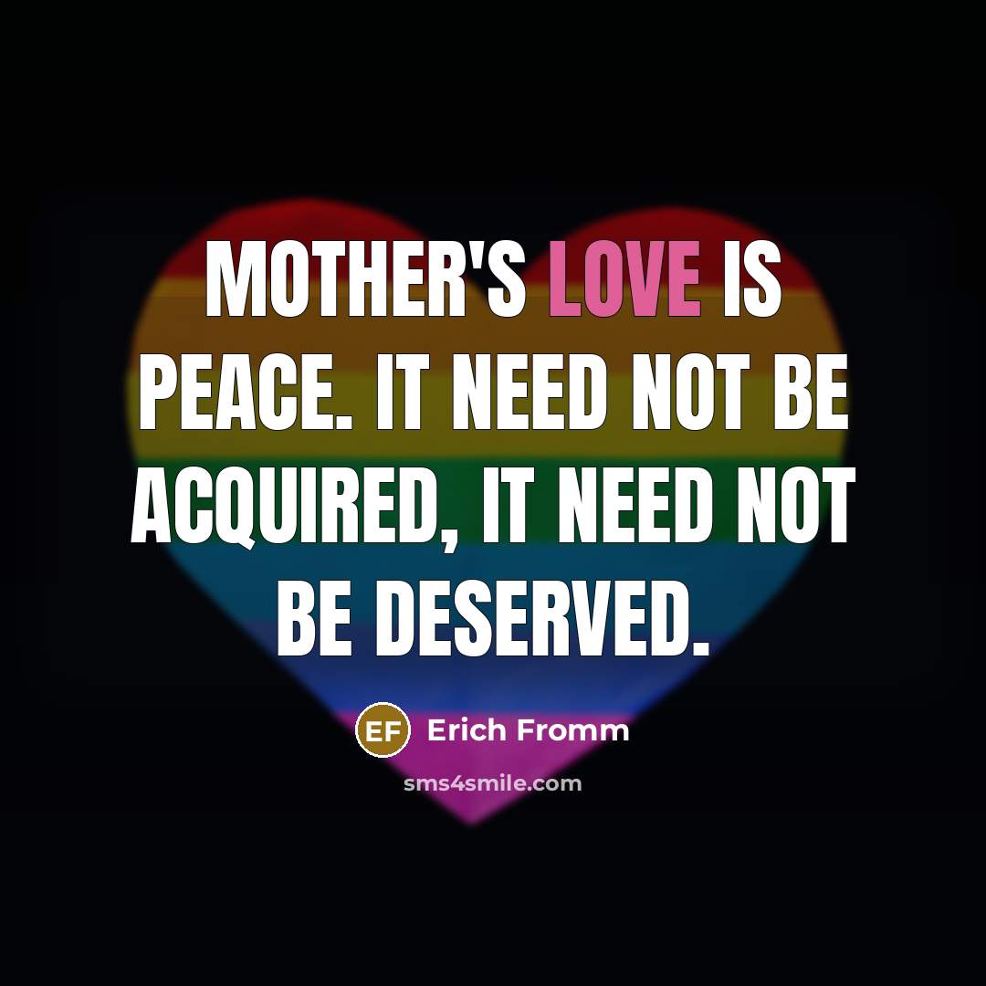 “Mother's love is peace. It need not be acquired, it…” quote by Erich Fromm