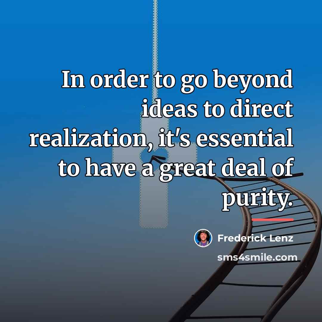 “In order to go beyond ideas to direct realization, it's…” quote by Frederick Lenz
