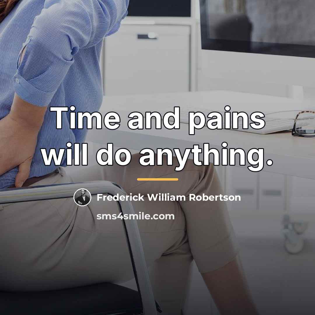 “Time and pains will do anything.…” quote by Frederick William Robertson