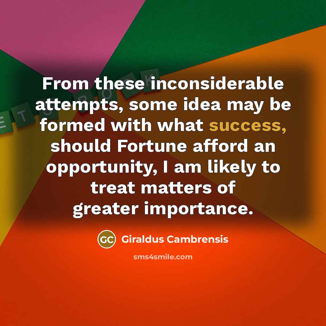 “From these inconsiderable attempts, some idea may be formed with…” quote by Giraldus Cambrensis