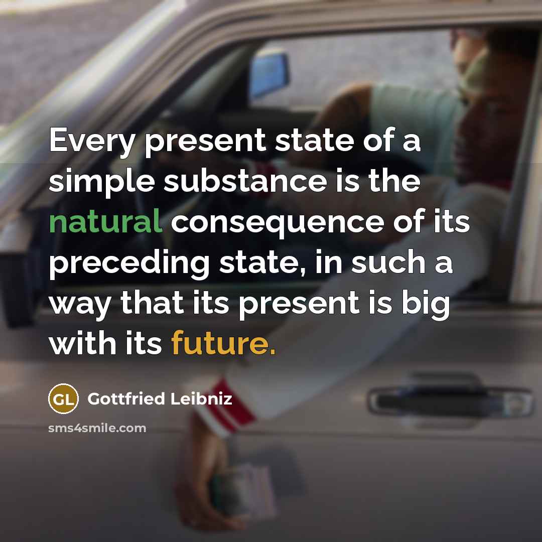 “Every present state of a simple substance is the natural…” quote by Gottfried Leibniz
