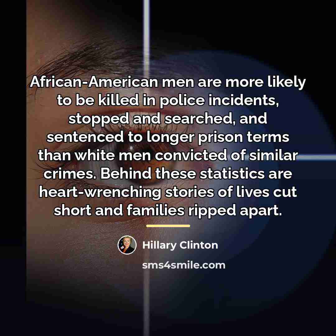 “African-American men are more likely to be killed in police…” quote by Hillary Clinton