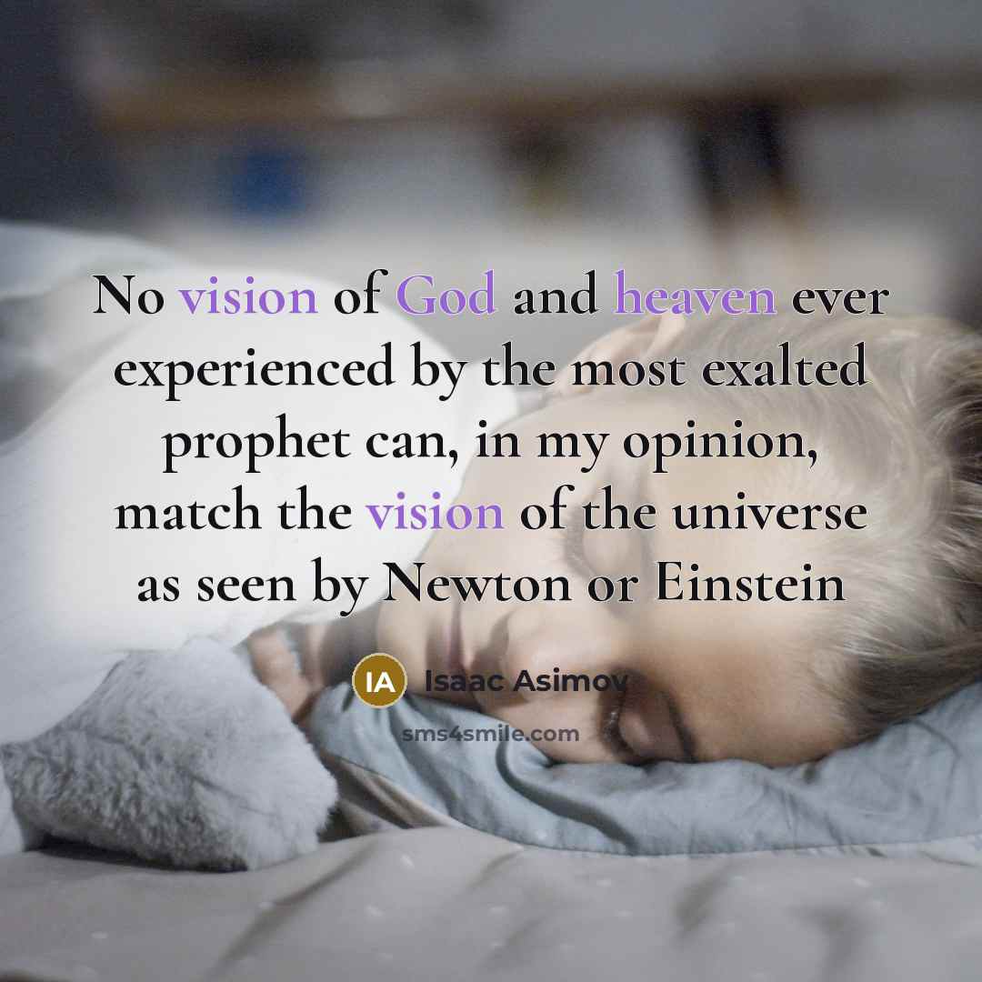 “No vision of God and heaven ever experienced by the…” quote by Isaac Asimov