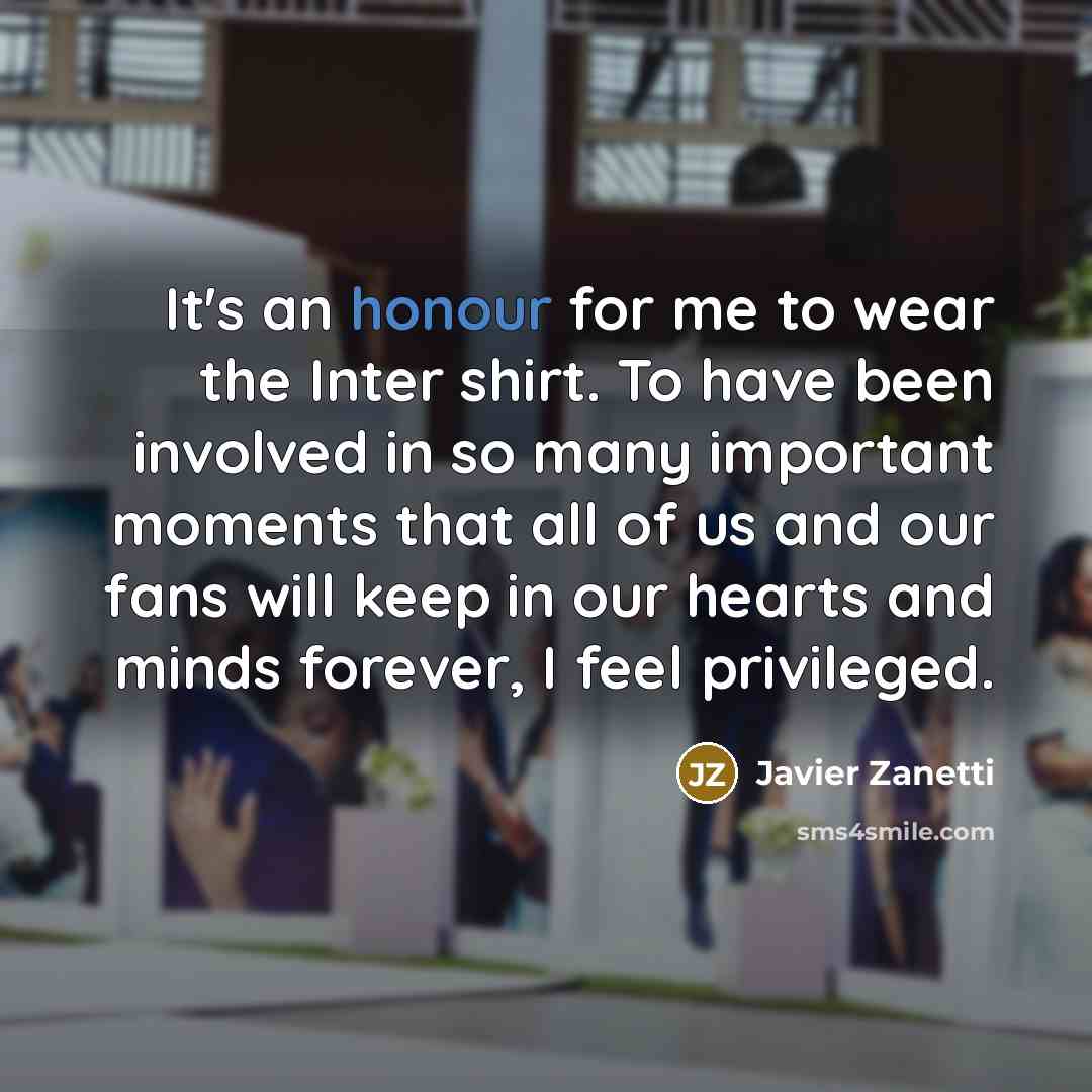 “It's an honour for me to wear the Inter shirt.…” quote by Javier Zanetti