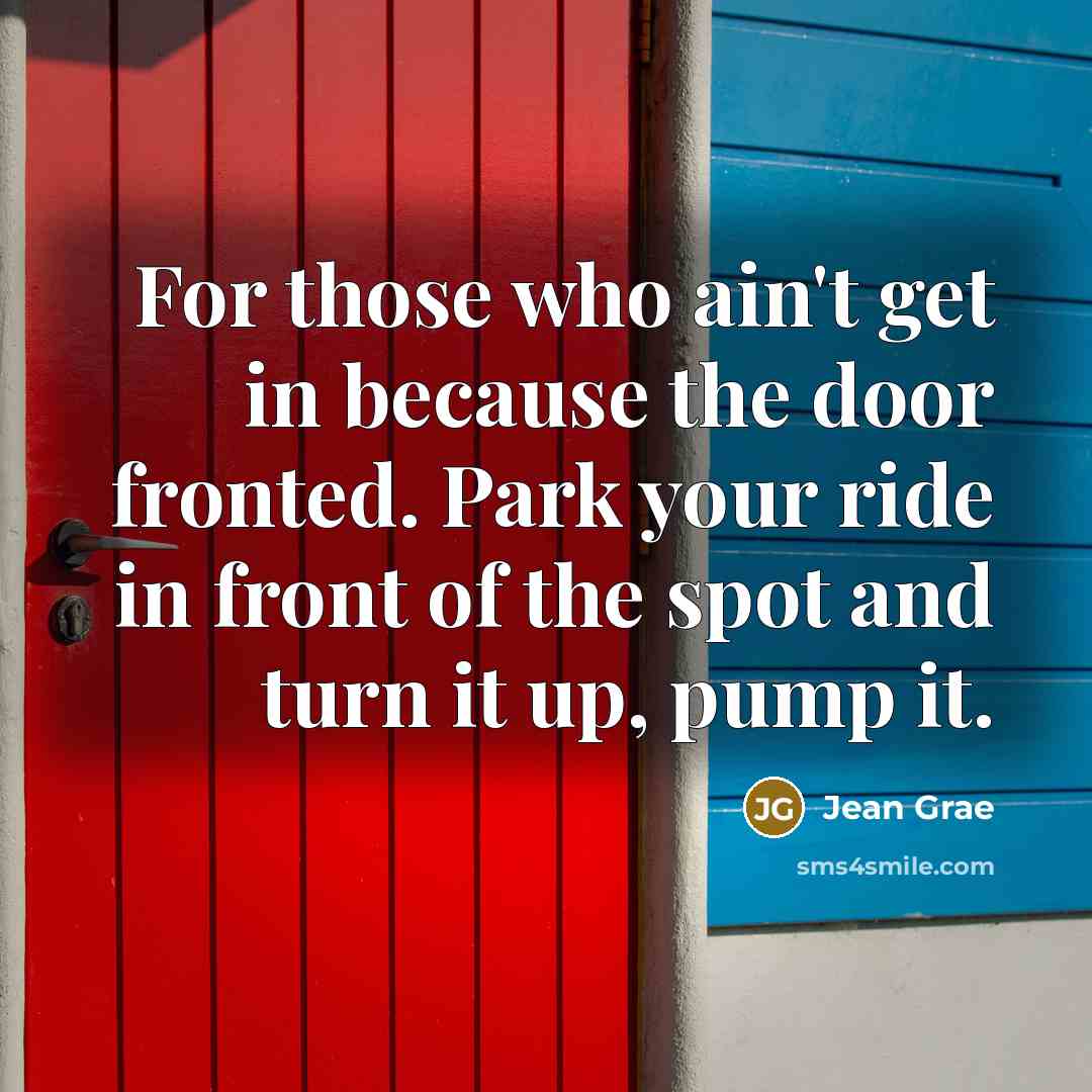 “For those who ain't get in because the door fronted.…” quote by Jean Grae
