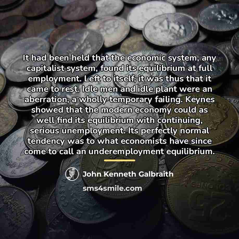 “It had been held that the economic system, any capitalist…” quote by John Kenneth Galbraith