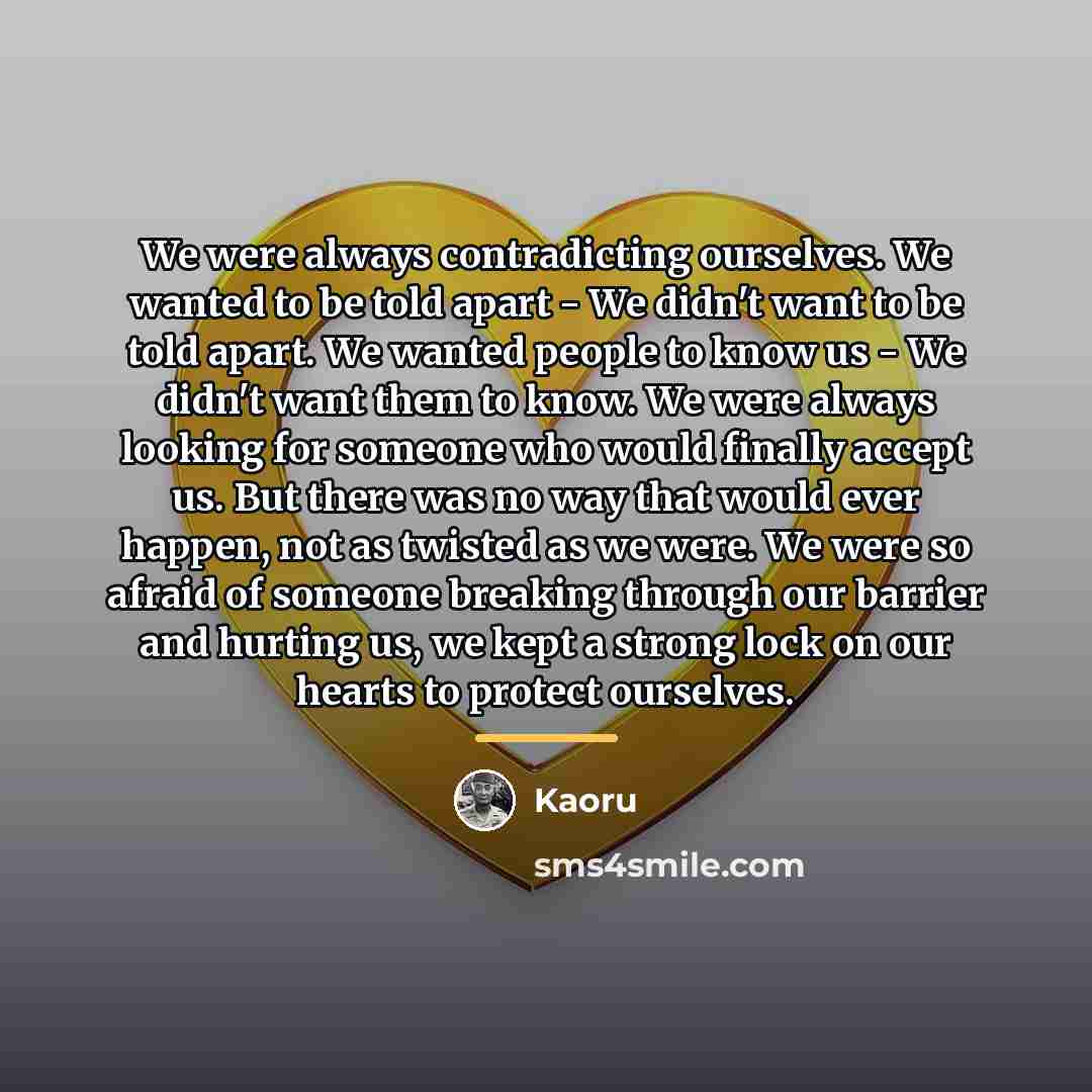 “We were always contradicting ourselves. We wanted to be told…” quote by Kaoru