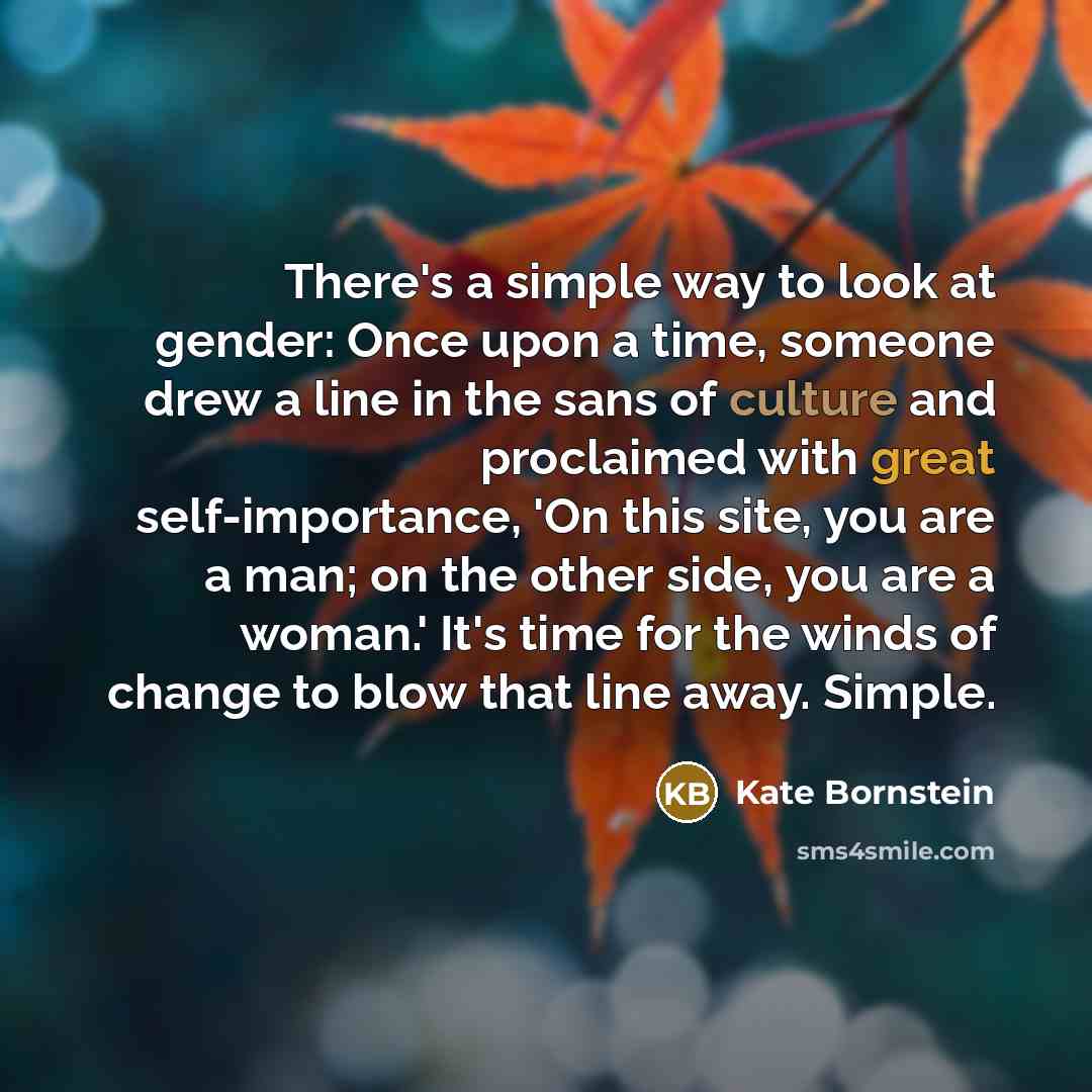 “There's a simple way to look at gender: Once upon…” quote by Kate Bornstein