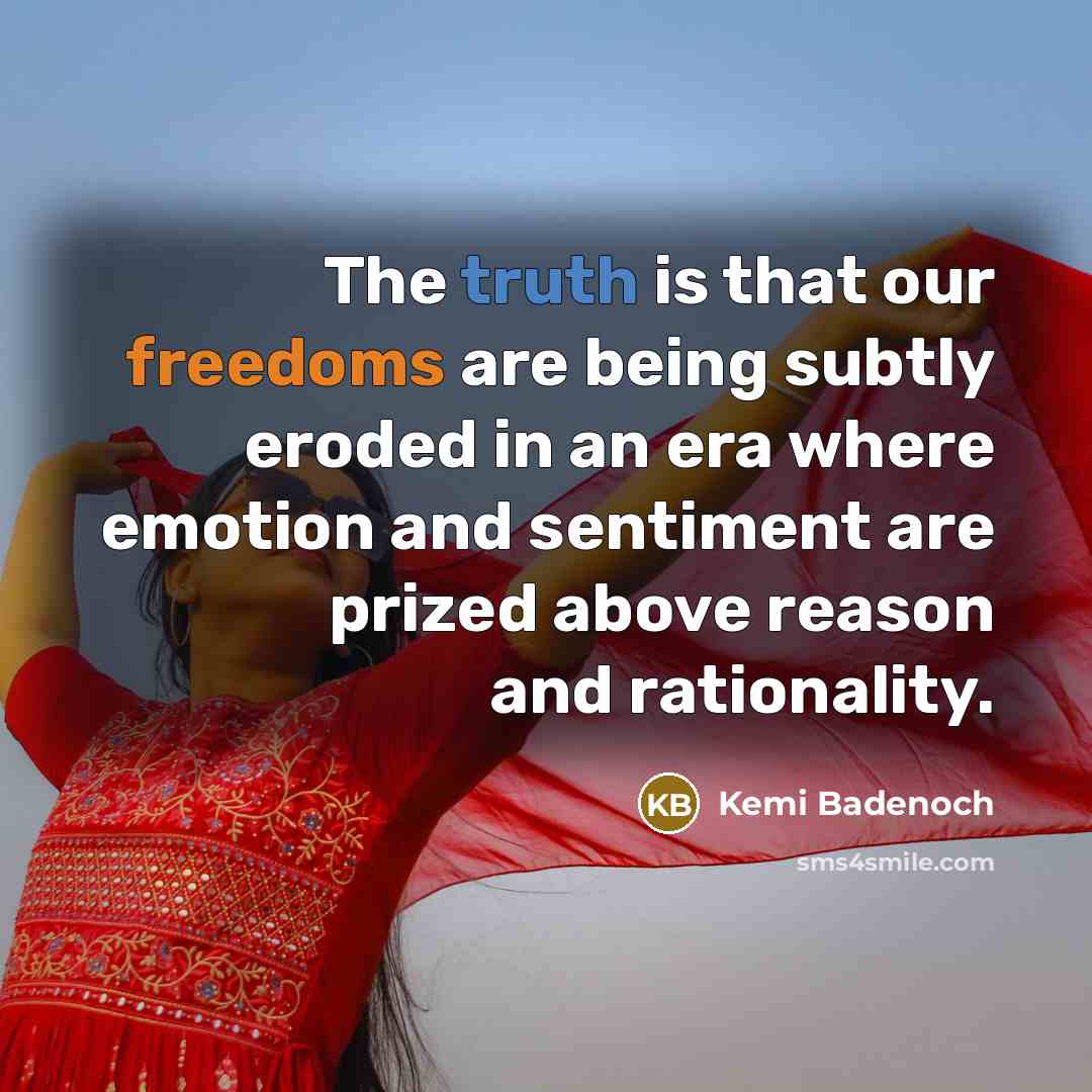 “The truth is that our freedoms are being subtly eroded…” quote by Kemi Badenoch