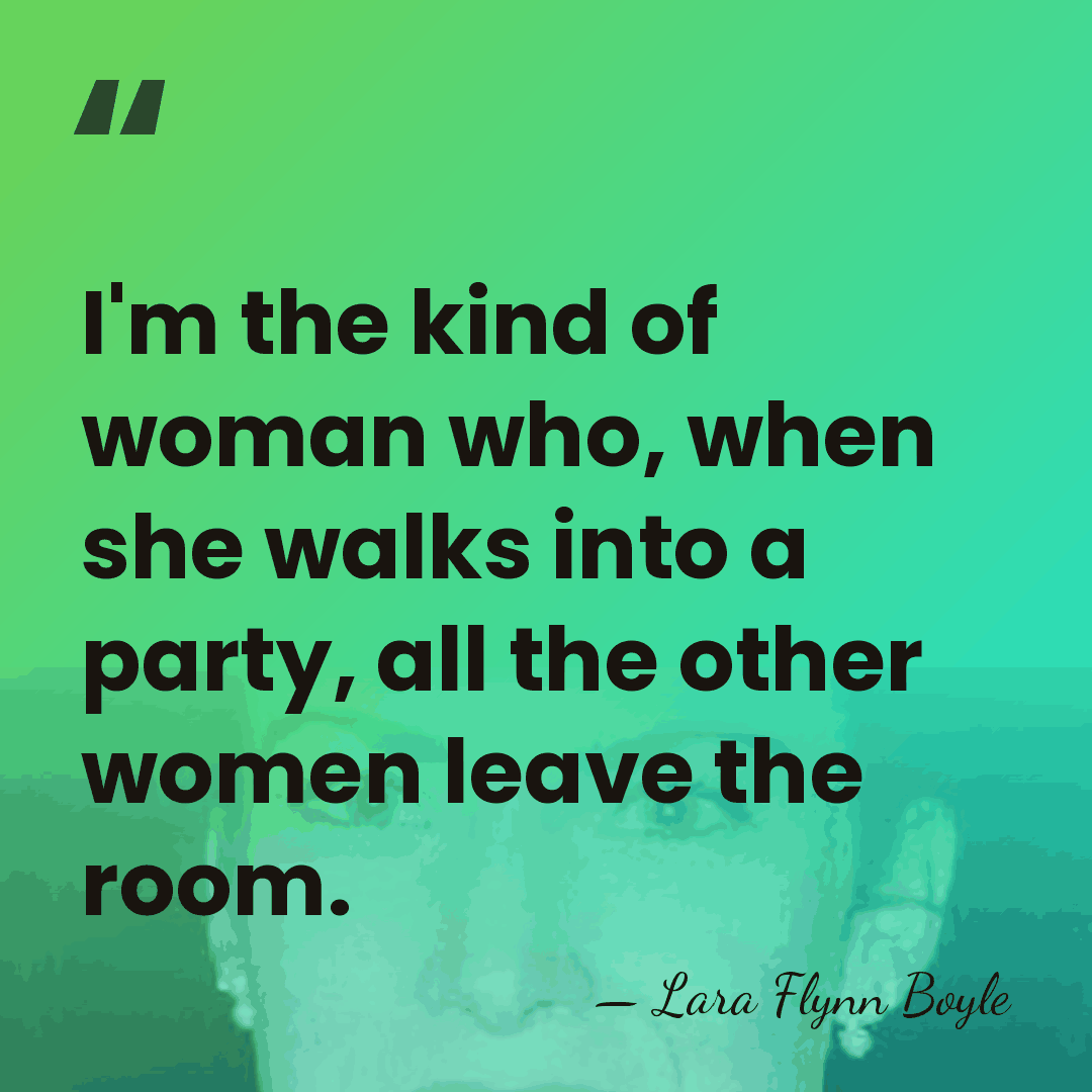 I'm the kind of woman who, when she walks into a party,&hellip; - Lara Flynn Boyle