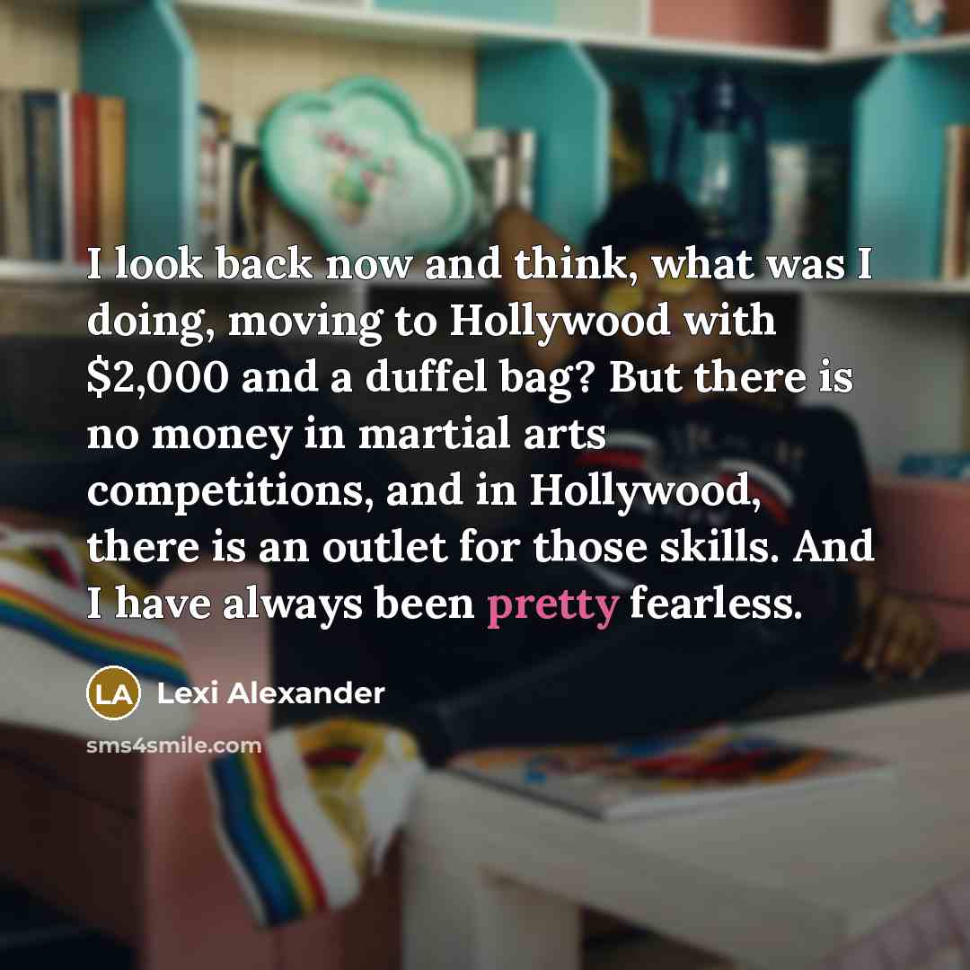 “I look back now and think, what was I doing,…” quote by Lexi Alexander