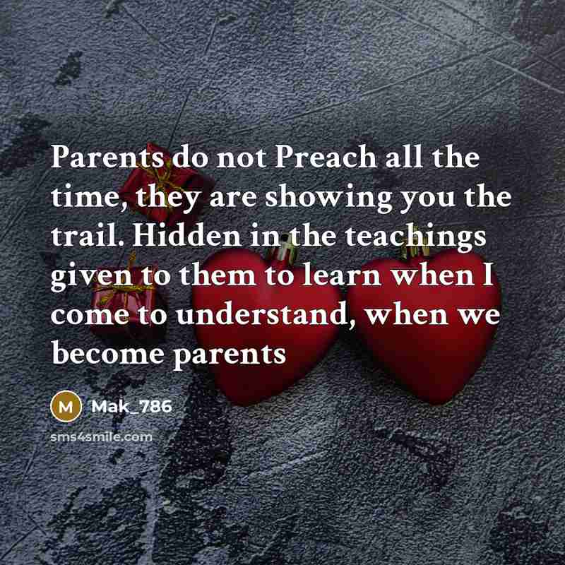 “Parents do not Preach all the time, they are showing…” quote by Mak_786