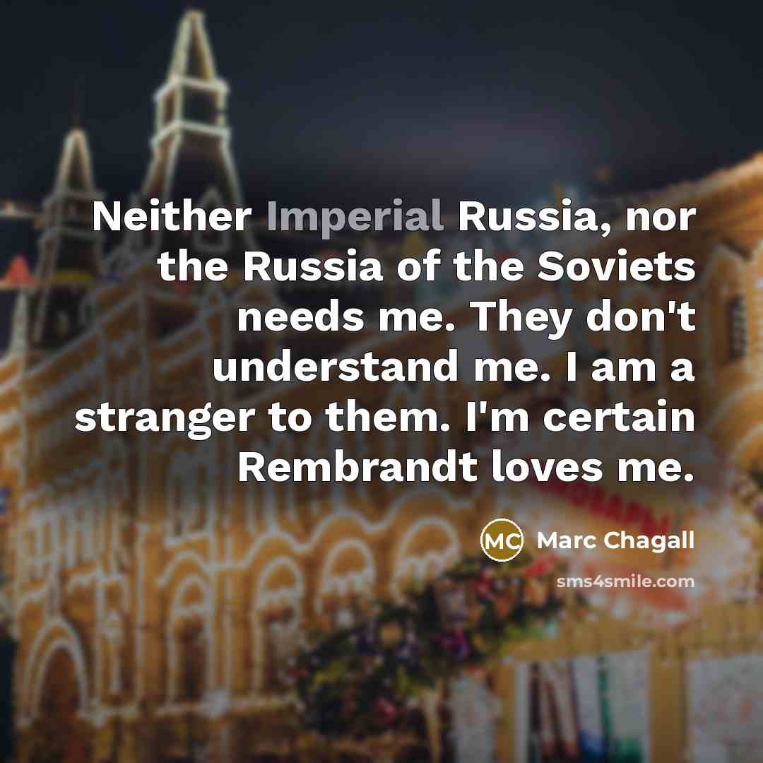 “Neither Imperial Russia, nor the Russia of the Soviets needs…” quote by Marc Chagall