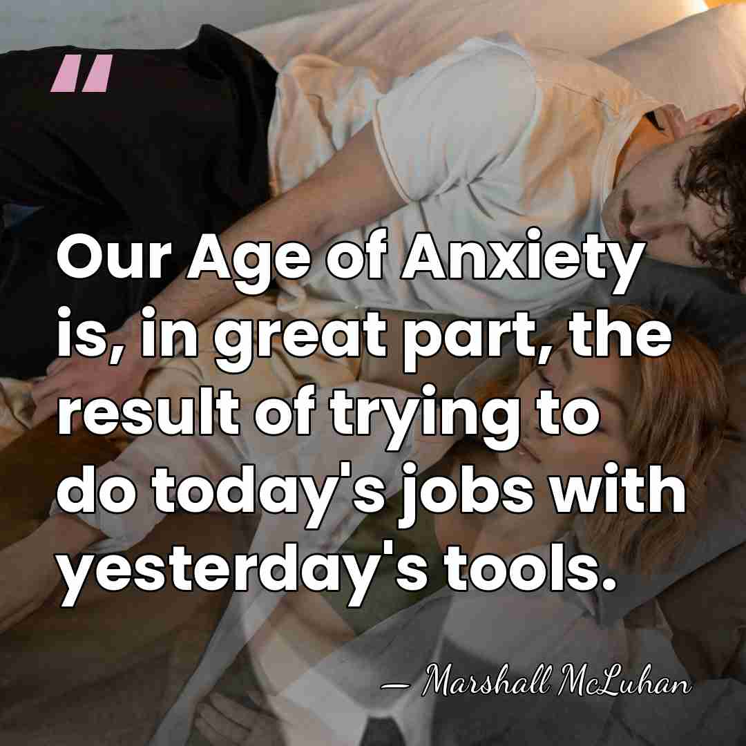 Our Age of Anxiety is, in great part, the result of trying&hellip; - Marshall McLuhan
