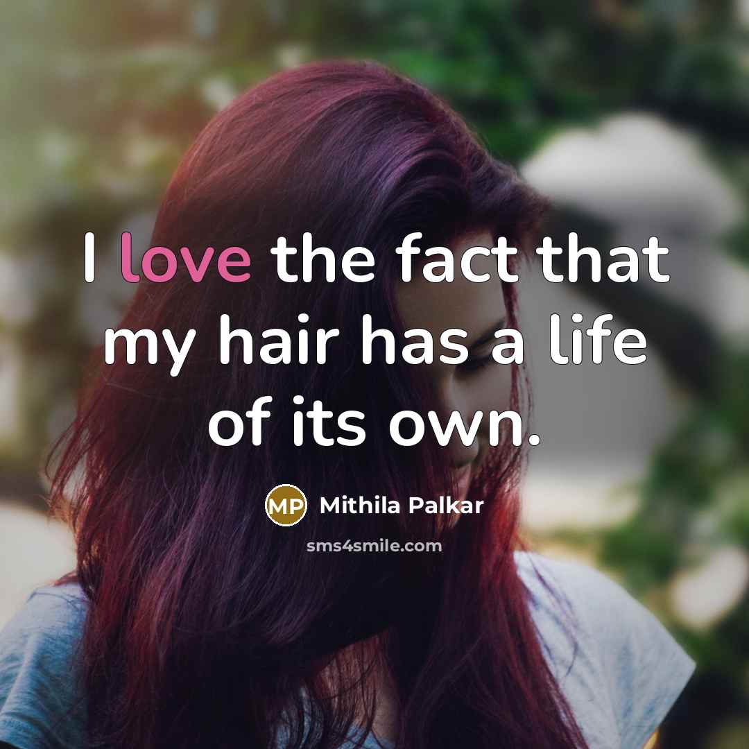 “I love the fact that my hair has a life of its own.” quote by Mithila Palkar