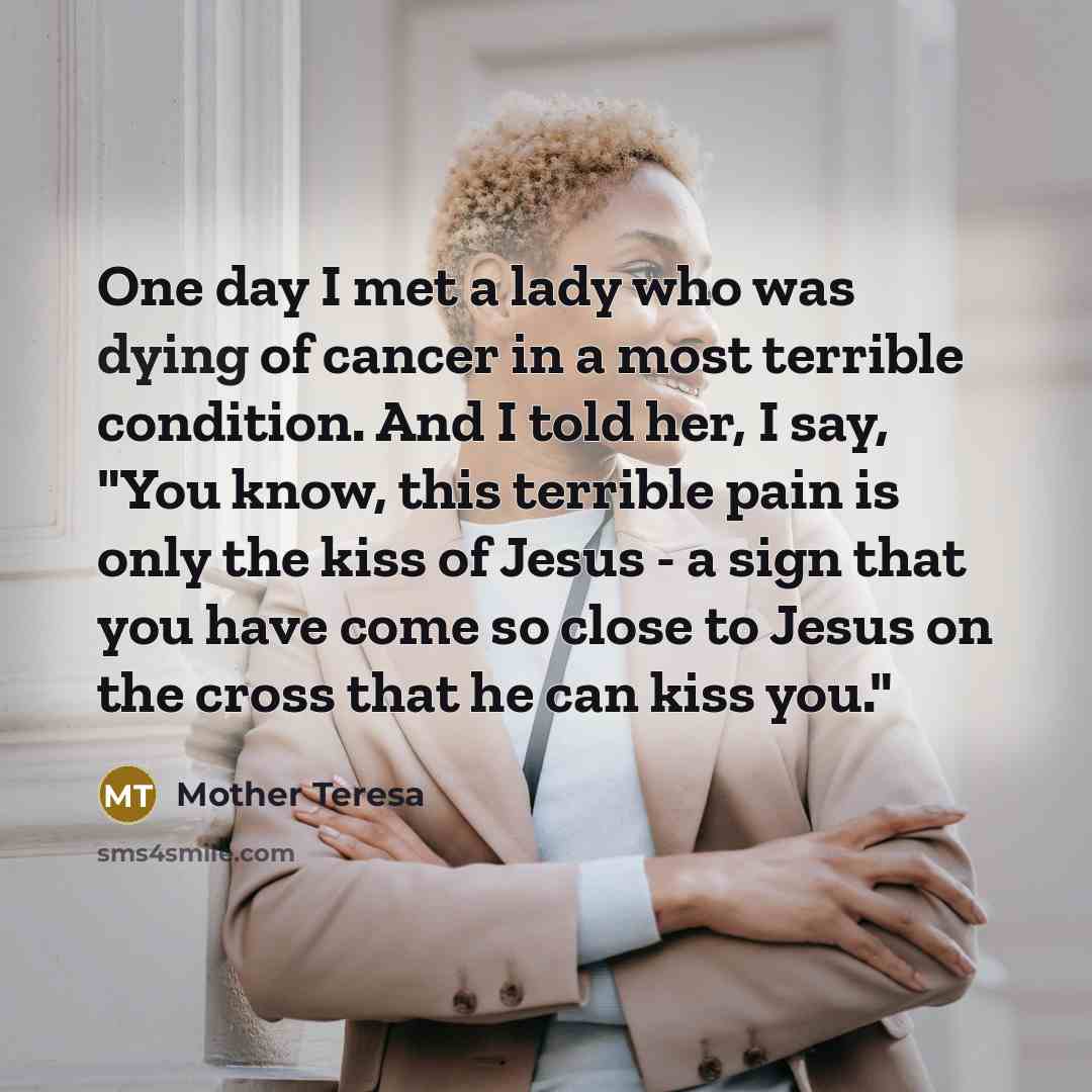 “One day I met a lady who was dying of…” quote by Mother Teresa