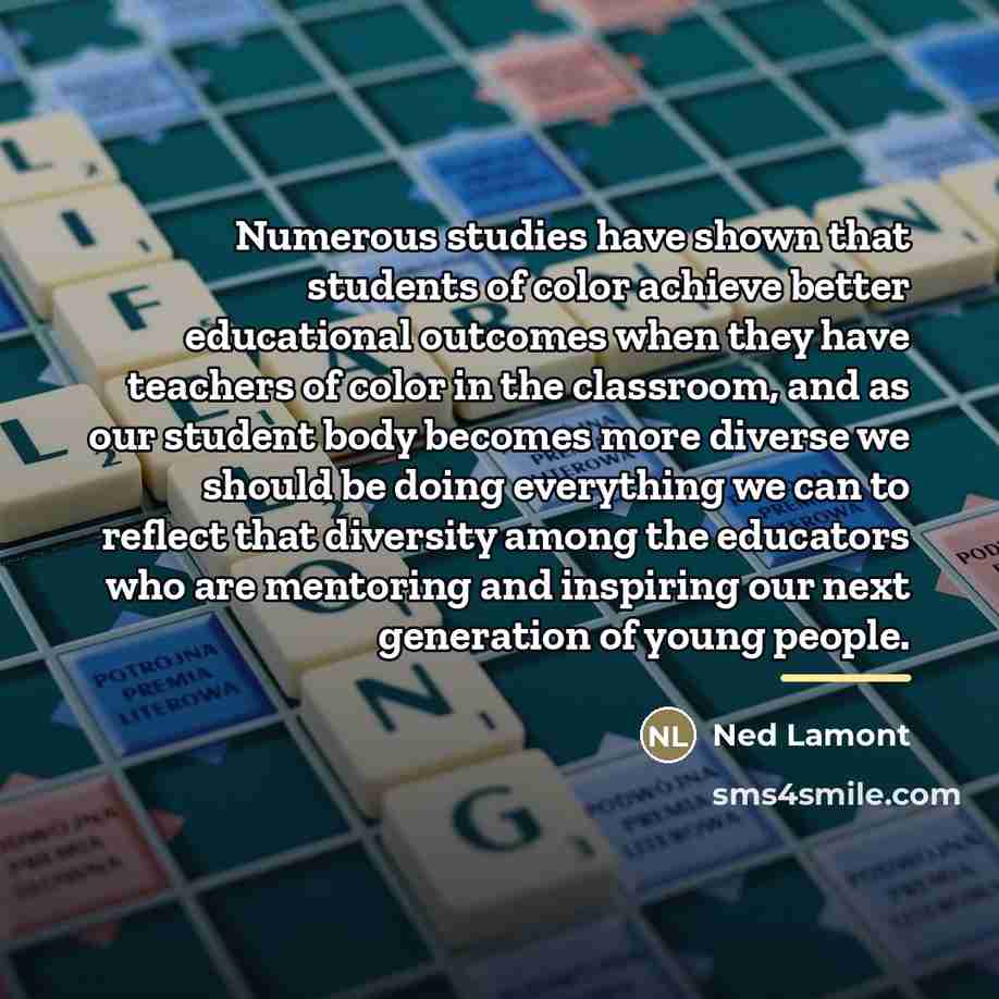 “Numerous studies have shown that students of color achieve better…” quote by Ned Lamont