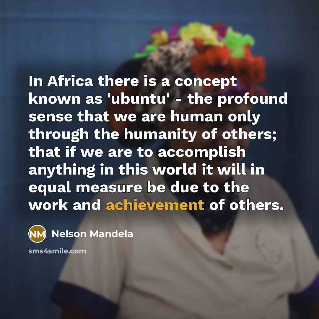 “In Africa there is a concept known as 'ubuntu' -…” quote by Nelson Mandela