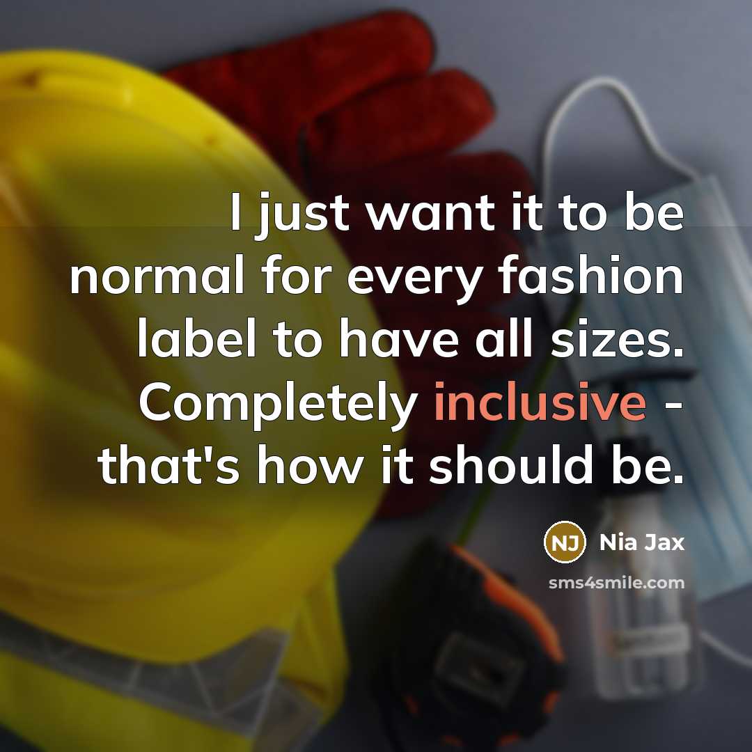 “I just want it to be normal for every fashion…” quote by Nia Jax
