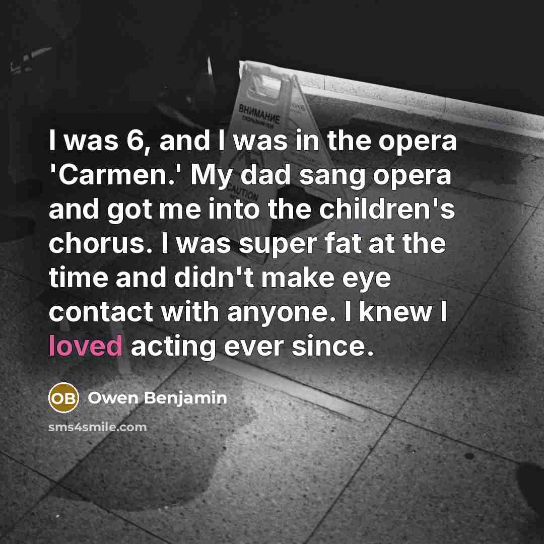 “I was 6, and I was in the opera 'Carmen.'…” quote by Owen Benjamin