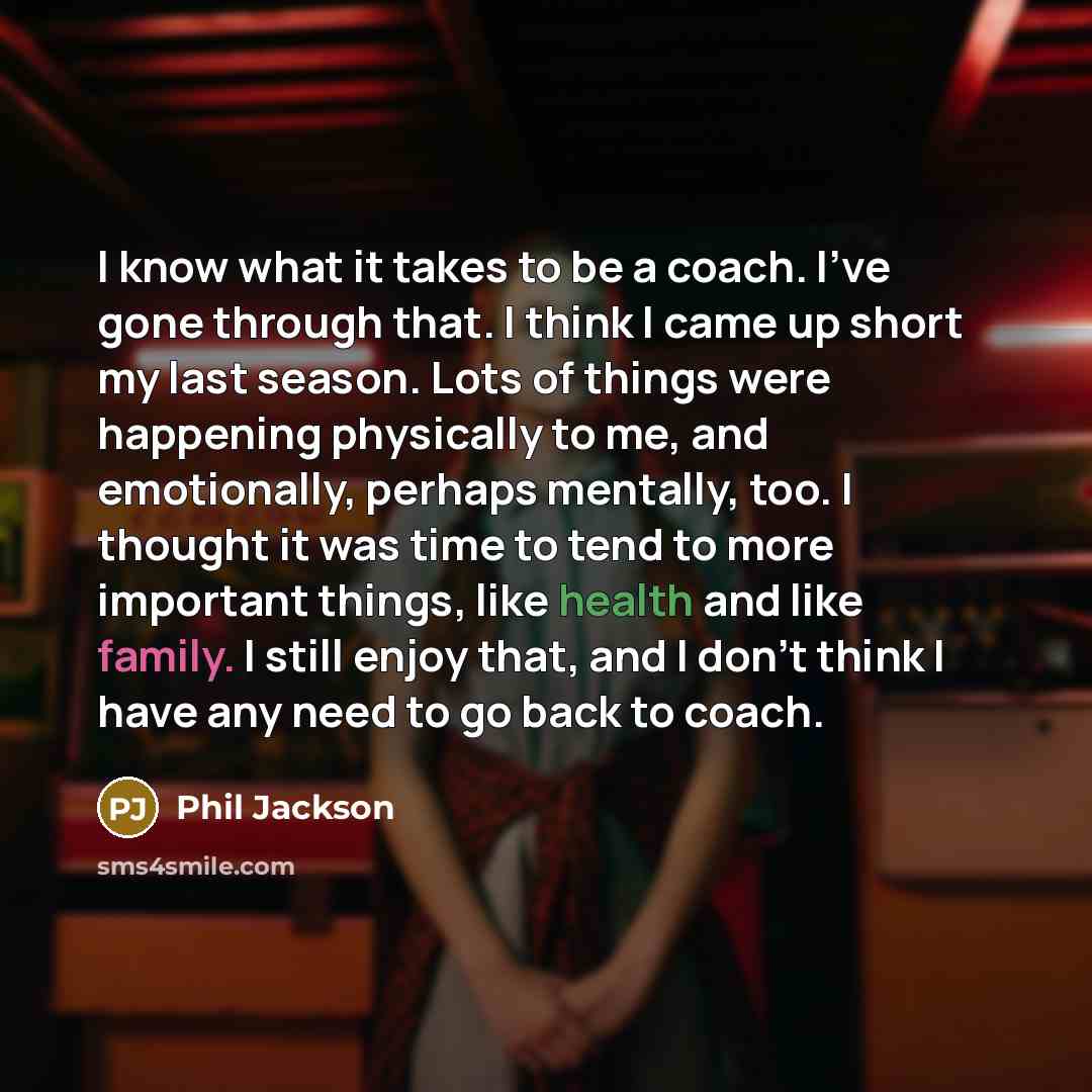 “I know what it takes to be a coach. I've…” quote by Phil Jackson