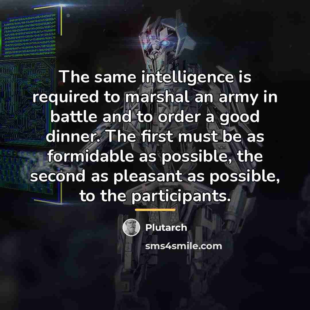 “The same intelligence is required to marshal an army in…” quote by Plutarch