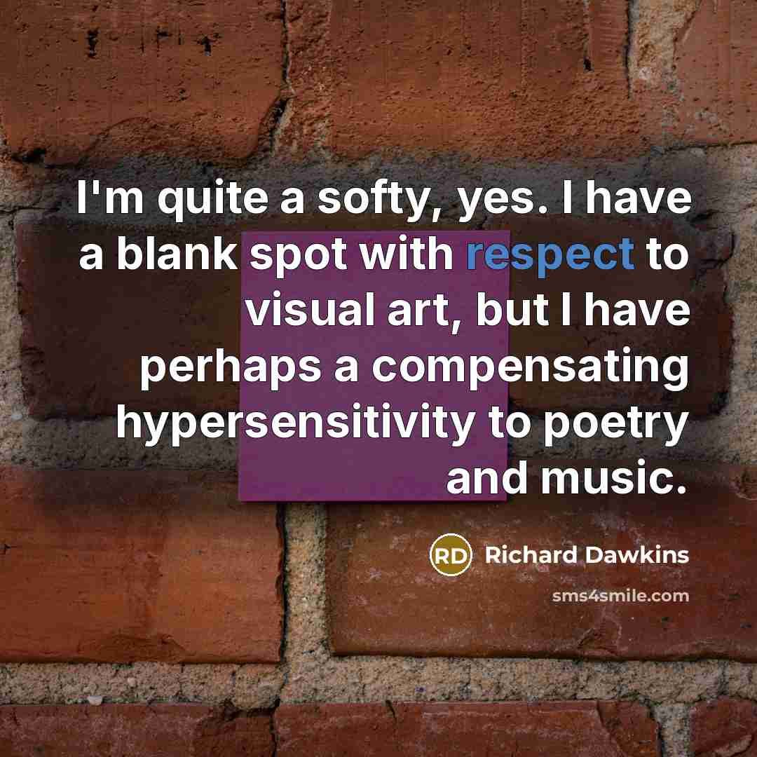 “I'm quite a softy, yes. I have a blank spot…” quote by Richard Dawkins
