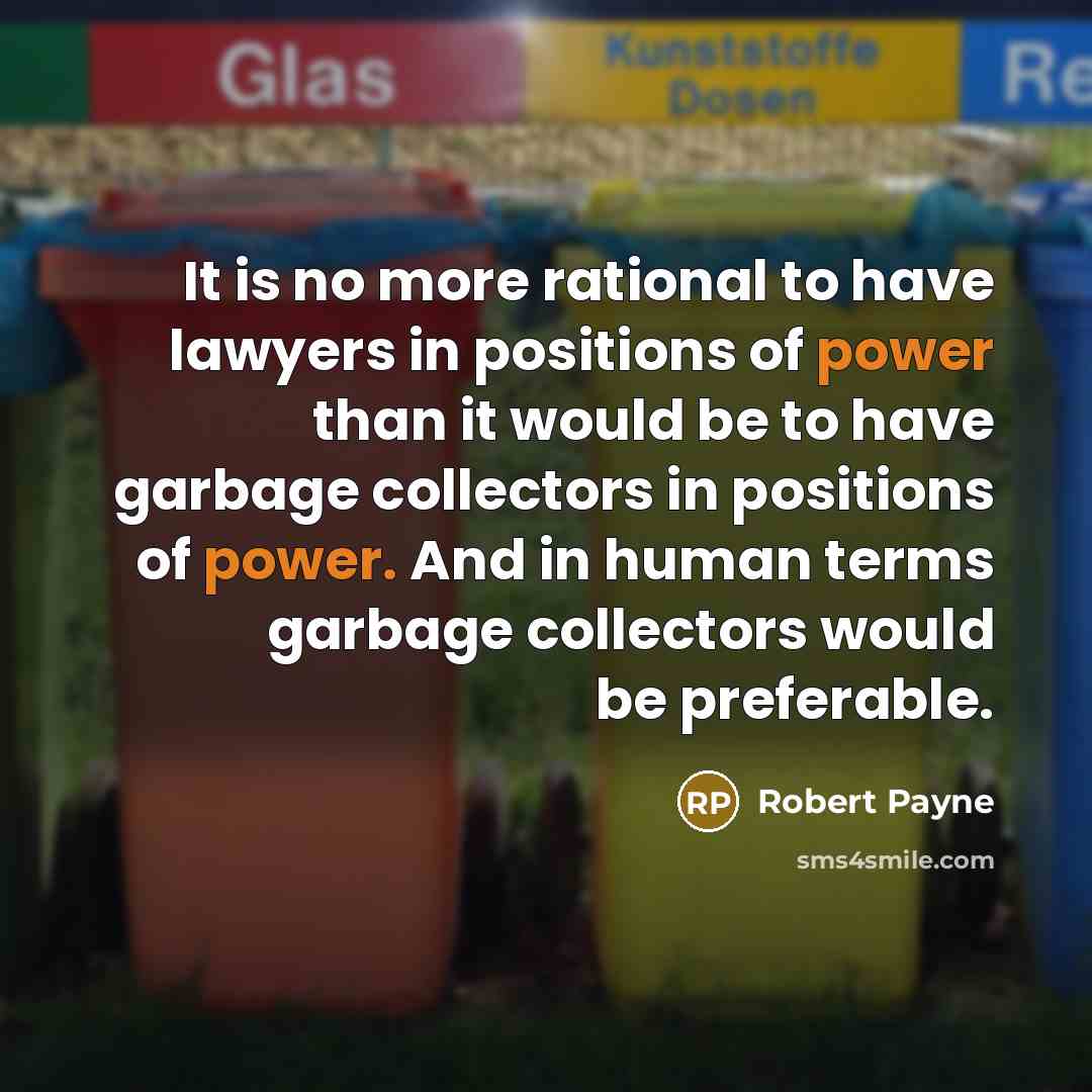 “It is no more rational to have lawyers in positions…” quote by Robert Payne