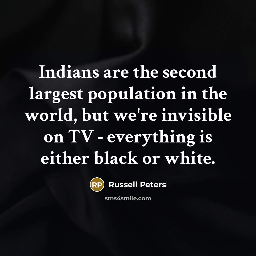 “Indians are the second largest population in the world, but…” quote by Russell Peters